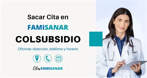 teléfono famisanar citas colsubsidio|Sacar Citas Famisanar 【 Teléfono, en Línea y App